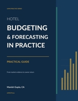 Hotel Budgeting and Forecasting in Practice: A Practical guide for financial planning of hotels (AI Prompts included) (Hotel Financial Library) B0HCP9TJSP Book Cover