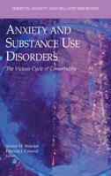 Anxiety and Substance Use Disorders: The Vicious Cycle of Comorbidity 0387742891 Book Cover