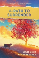 The Path to Surrender: Finding Your Way Back to the Flock 0578986655 Book Cover
