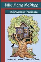 Silly Marie McPhee: The Magickal Treehouse 1546412573 Book Cover