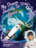 My Dream Journey To Space B08KH2K5X9 Book Cover