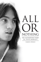 All or Nothing: The Authorised Story of Steve Marriott 1915841208 Book Cover