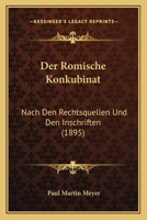 Der Romische Konkubinat Nach Den Rechtsquellen Und Den Inschriften 1017516642 Book Cover