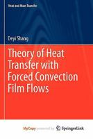 Theory of Heat Transfer with Forced Convection Film Flows 3642125808 Book Cover