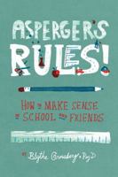 Asperger's Rules!: How to Make Sense of School and Friends 1433811278 Book Cover