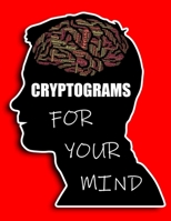 Cryptograms For Your Mind: 80 cryptograms - solutions and hints included B08K4K2L9G Book Cover