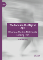 The Fatwa in the Digital Age: What Are Muslim Millennials Looking For? 3031660358 Book Cover