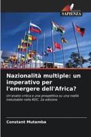Nazionalità multiple: un imperativo per l'emergere dell'Africa?: Un'analisi critica e una prospettiva su una realtà ineluttabile nella RDC. 2a edizione 6206094030 Book Cover