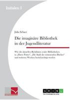 Die imaginäre Bibliothek in der Jugendliteratur: Wie die aktuellen Richtlinien realer Bibliotheken in „Harry Potter", „Die Stadt der träumenden ... Werken berücksichtigt werden 3656454140 Book Cover