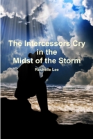 The Intercessors Cry in the Midst of the Storm 1365278476 Book Cover