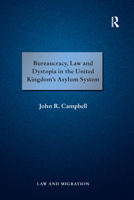 Bureaucracy, Law and Dystopia in the United Kingdom's Asylum System 0367266377 Book Cover
