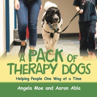 A Pack of Therapy Dogs: Helping People One Wag at a Time B0H55P7RQX Book Cover