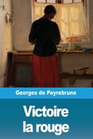 Victoire a rouge [par] Georges de Peyrebrune 2379760942 Book Cover