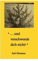 ... und verschwende dich nicht! 374315983X Book Cover