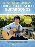Kent Nishimura's Fingerstyle Solo Guitar Songs: 15 Songs Arranged for Solo Guitar in Standard Notation and Tablature 170512478X Book Cover
