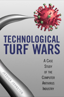 Technological Turf Wars: A Case Study of the Antivirus Industry 1592138829 Book Cover