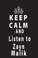 Keep Calm And Listen To Zayn Malik: Black 120 Page 6*9' NoteBok/Journal/Diary/Planner Zan Malik fan/Supporter For All Women Men Kids Boys And Girls 1678854417 Book Cover