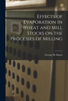 Effects of Evaporation in Wheat and Mill Stocks on the Processes of Milling 1014989337 Book Cover