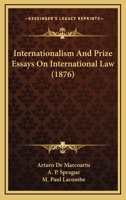 Internationalism And Prize Essays On International Law 1436882826 Book Cover