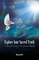 Explore Your Sacred Truth: A Quest for Finding Your Spiritual Reality 1936940566 Book Cover