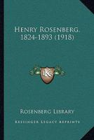 Henry Rosenberg 1824-1893 1166050785 Book Cover