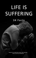 Life Is Suffering: 34 Facts B0DT93NNVR Book Cover