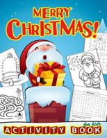 Merry Christmas Activity Book for Kids: 70 Christmas Activities for Kids, Dot to Dot, Maze, Word Search, Drawing and more 1790800803 Book Cover