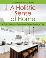 A Holistic Sense of Home: A Quick Guide to Designing A Better Quality of Life 1977208126 Book Cover