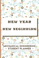 Mechanical Engineering Student Planner: New Year New Beginning 167124785X Book Cover