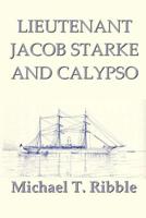 Lieutenant Jacob Starke and Calypso 1733084207 Book Cover