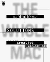 The Whole Mac: Solutions for the Creative Professional 1568302983 Book Cover