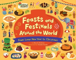 Feasts and Festivals Around the World: From Lunar New Year to Christmas 1499812175 Book Cover