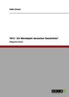 1813 - Ein Wendejahr deutscher Geschichte? 3640969413 Book Cover