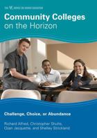 Community Colleges on the Horizon: Challenge, Choice, or Abundance (Part of the American Council on Education Series on Higher Education) 1607090821 Book Cover