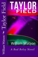 Taylor Field: A Bud Boley Novel 1484001699 Book Cover
