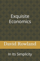 Exquisite Economics: In Its Simplicity B08HGLNML8 Book Cover