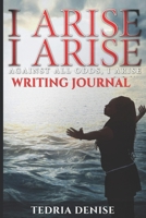 I Arise, I Arise, Against All Odds I Arise: Writing Journal B08GTL761R Book Cover