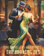 Time Traveller's Adventures: The Roaring 20's Coloring Book: Coloring Your Way Through Time B0CHL9Q5T1 Book Cover