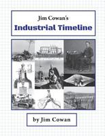 Jim Cowan's Industrial Timeline 1543166784 Book Cover