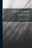 Health & Holiness, A Study Of The Relations Between Brother Ass And His Rider 1176666649 Book Cover