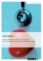 Kommunikation in der Krankenpflege. Das Interaktionsmodell nach Hildegard Peplau 3656316562 Book Cover