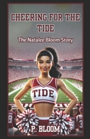 Cheering for the Tide: The Natalee Bloom Story B0F9BQQ6Z6 Book Cover
