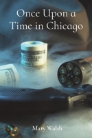 Once Upon a Time in Chicago B0CQS1YW1B Book Cover