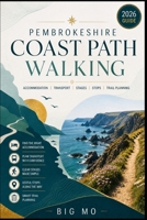 Pembrokeshire Coast Path Walking: Accommodation, Transport, Stages, Stops and Trail Planning B0HG7P1VV1 Book Cover