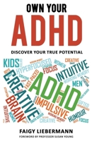 Own Your ADHD: Discover Your True Potential 1999333802 Book Cover