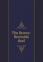 The Brown-Reynolds Duel 1176408739 Book Cover