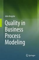 Quality in Business Process Modeling 3319425102 Book Cover