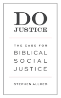 Do Justice: The Case for Biblical Social Justice 1737046008 Book Cover