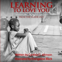 Learning To Love You...: From The Inside Out 154117173X Book Cover