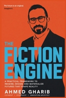 The Fiction Engine: A Practical Framework to Imagine, Design, and Materialize Futures That Shape Reality B0HFDHH7J4 Book Cover